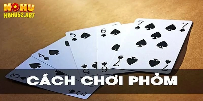 Cách chơi phỏm hiệu quả từ chuyên gia hàng đầu hiện nay