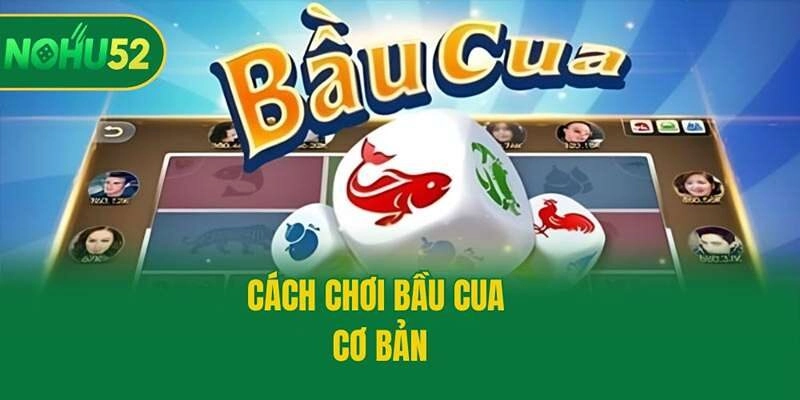 Cách chơi bầu cua cơ bản